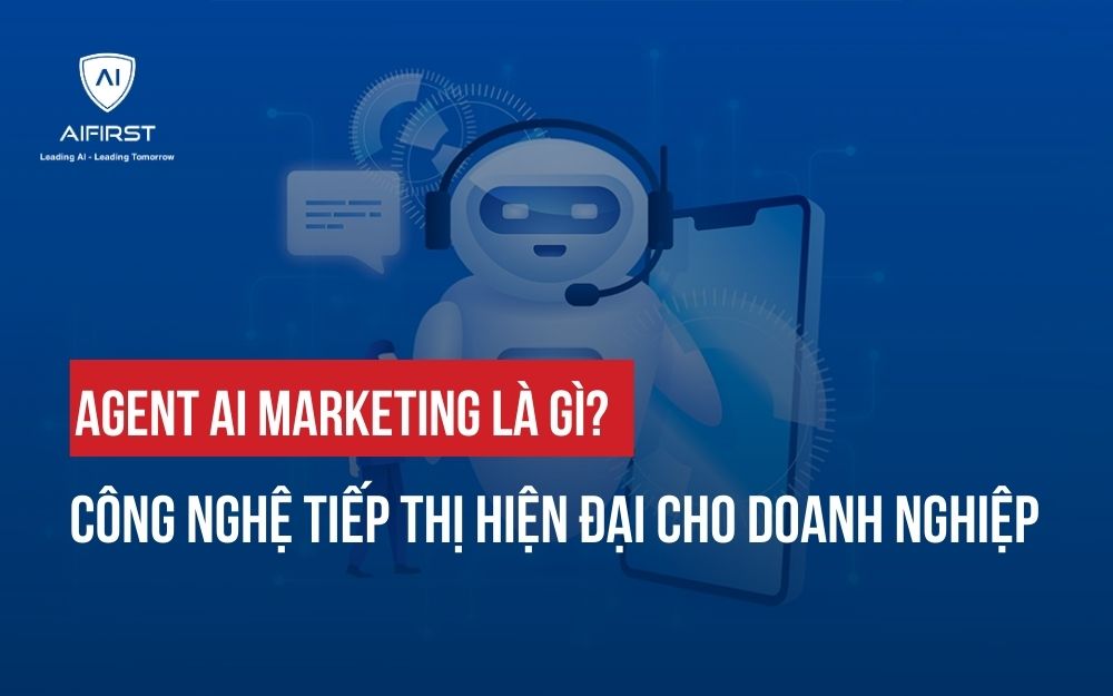 AGENT AI MARKETING LÀ GÌ? CÔNG NGHỆ TIẾP THỊ HIỆN ĐẠI CHO DOANH NGHIỆP